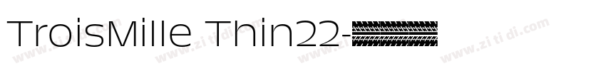 TroisMille Thin22字体转换 TroisMille Thin22字体转换